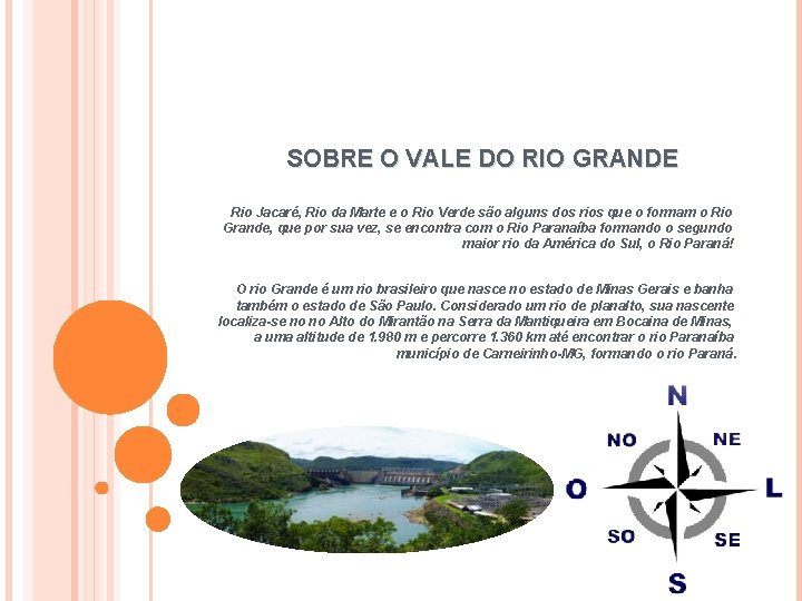 SOBRE O VALE DO RIO GRANDE Rio Jacaré, Rio da Marte e o Rio