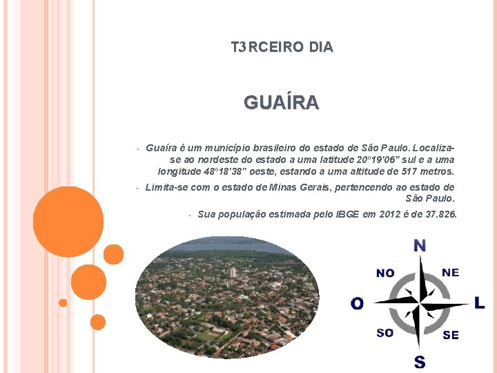 T 3 RCEIRO DIA GUAÍRA • Guaíra é um município brasileiro do estado de