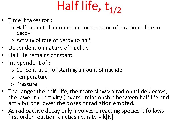 Half life, t 1/2 • Time it takes for : o Half the initial
