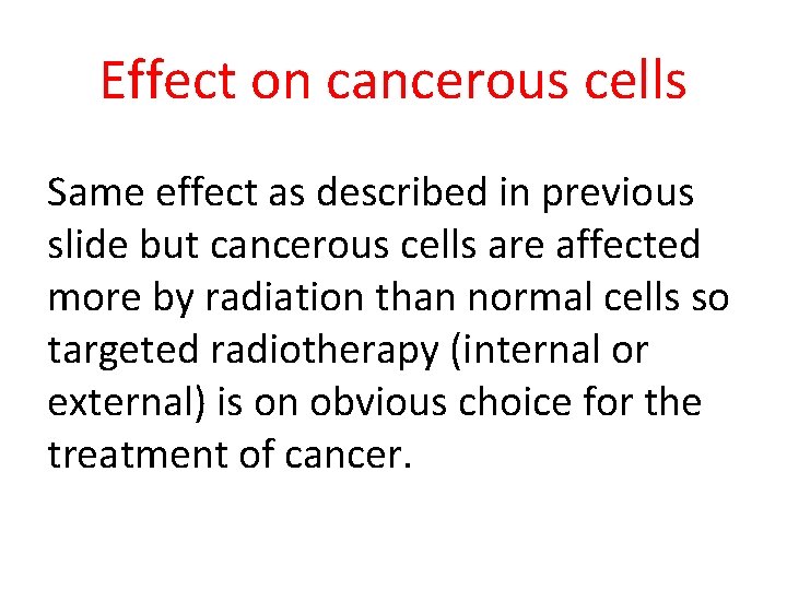 Effect on cancerous cells Same effect as described in previous slide but cancerous cells