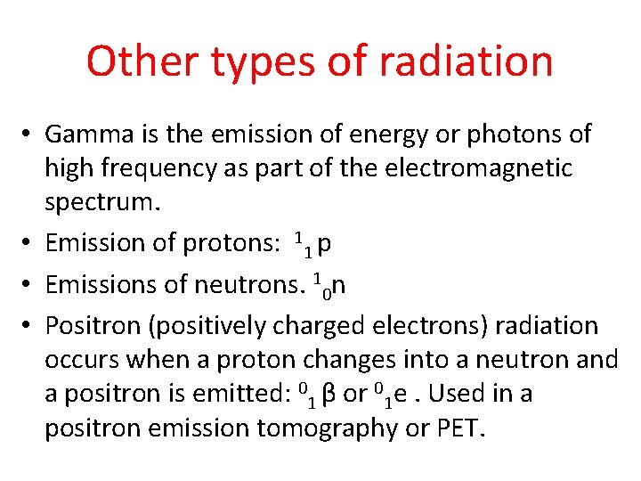 Other types of radiation • Gamma is the emission of energy or photons of