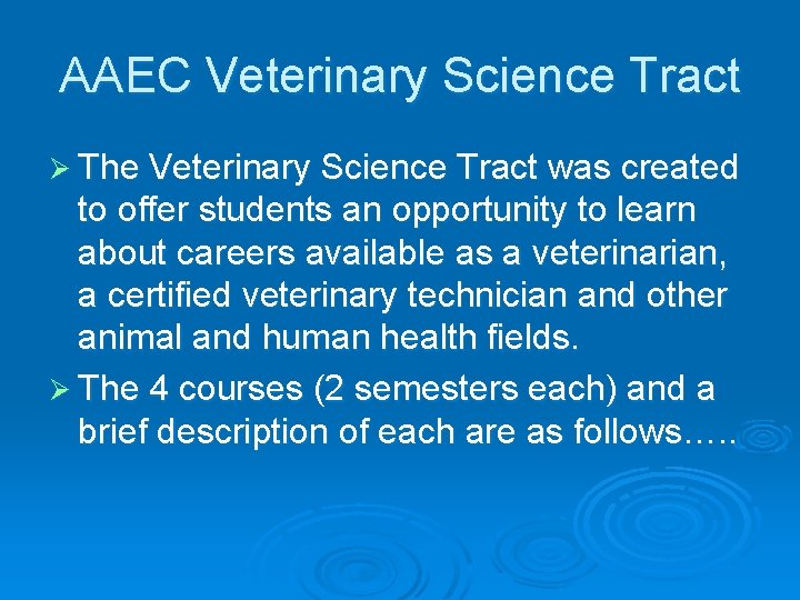 AAEC Veterinary Science Tract Ø The Veterinary Science Tract was created to offer students