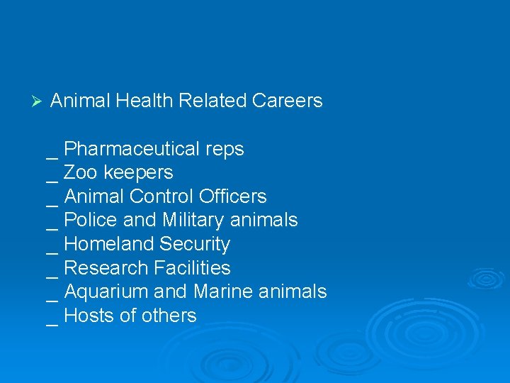 Ø Animal Health Related Careers _ Pharmaceutical reps _ Zoo keepers _ Animal Control