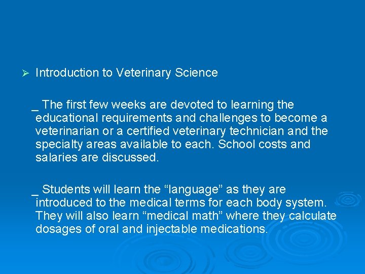 Ø Introduction to Veterinary Science _ The first few weeks are devoted to learning