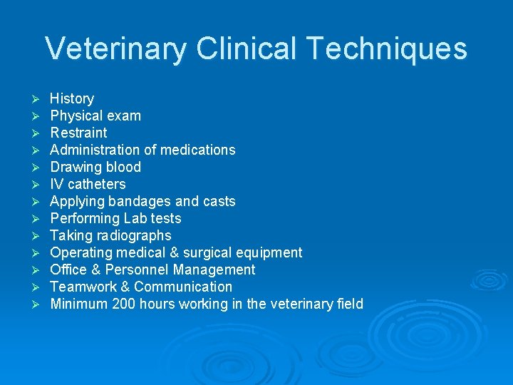 Veterinary Clinical Techniques Ø Ø Ø Ø History Physical exam Restraint Administration of medications