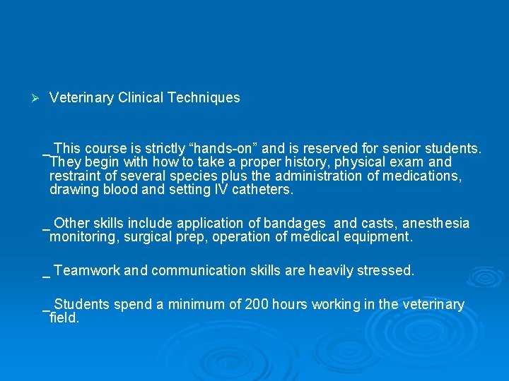 Ø Veterinary Clinical Techniques _ This course is strictly “hands-on” and is reserved for