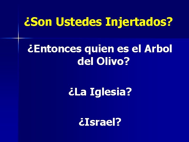 ¿Son Ustedes Injertados? ¿Entonces quien es el Arbol del Olivo? ¿La Iglesia? ¿Israel? 