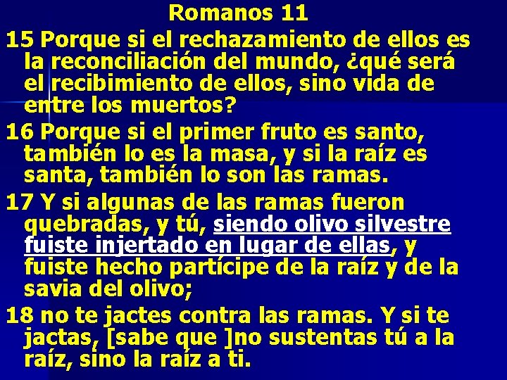 Romanos 11 15 Porque si el rechazamiento de ellos es la reconciliación del mundo,