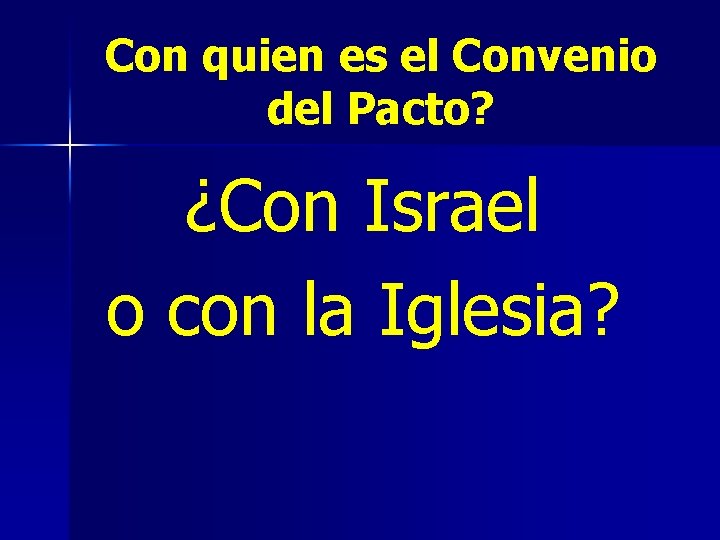 Con quien es el Convenio del Pacto? ¿Con Israel o con la Iglesia? 