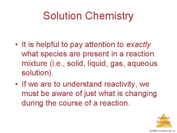 Solution Chemistry • It is helpful to pay attention to exactly what species are Solution Chemistry • It is helpful to pay attention to exactly what species are