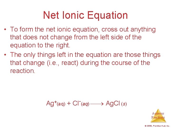 Net Ionic Equation • To form the net ionic equation, cross out anything that Net Ionic Equation • To form the net ionic equation, cross out anything that