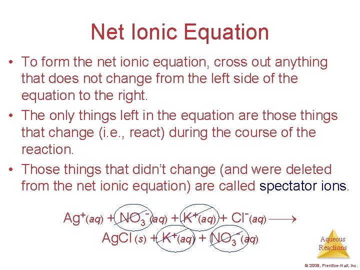 Net Ionic Equation • To form the net ionic equation, cross out anything that