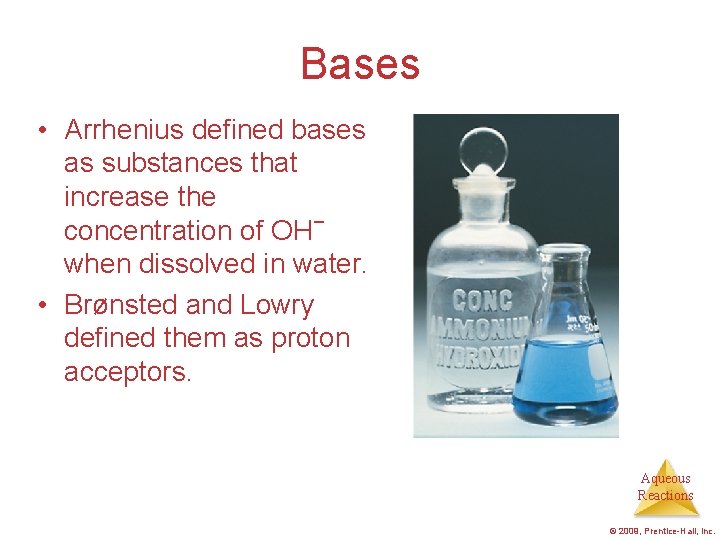 Bases • Arrhenius defined bases as substances that increase the concentration of OH− when