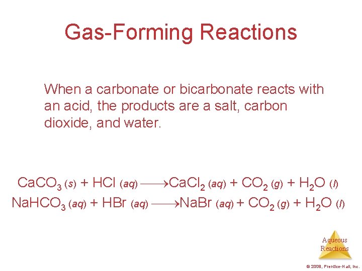 Gas-Forming Reactions When a carbonate or bicarbonate reacts with an acid, the products are