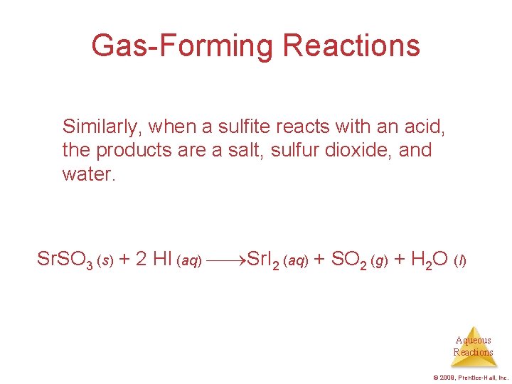 Gas-Forming Reactions Similarly, when a sulfite reacts with an acid, the products are a