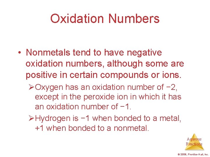 Oxidation Numbers • Nonmetals tend to have negative oxidation numbers, although some are positive