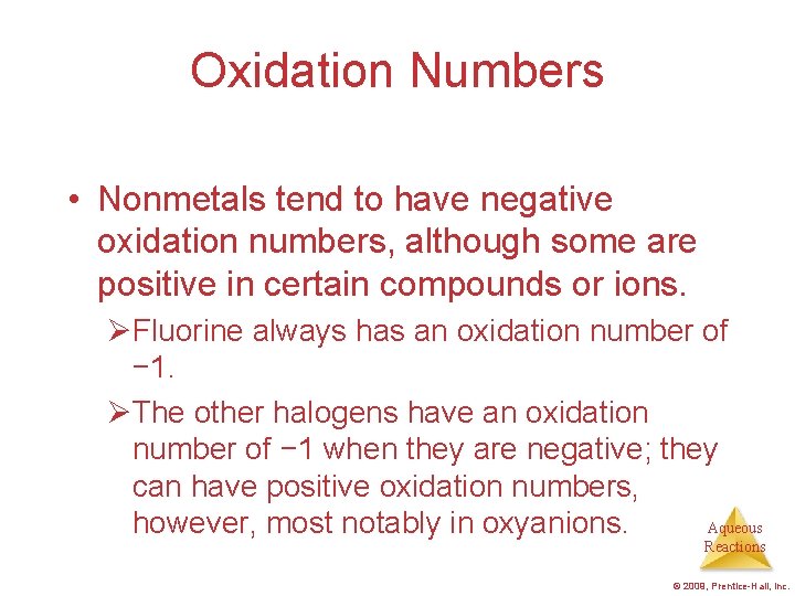 Oxidation Numbers • Nonmetals tend to have negative oxidation numbers, although some are positive