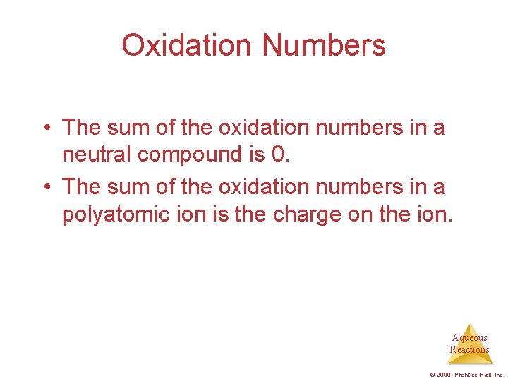 Oxidation Numbers • The sum of the oxidation numbers in a neutral compound is