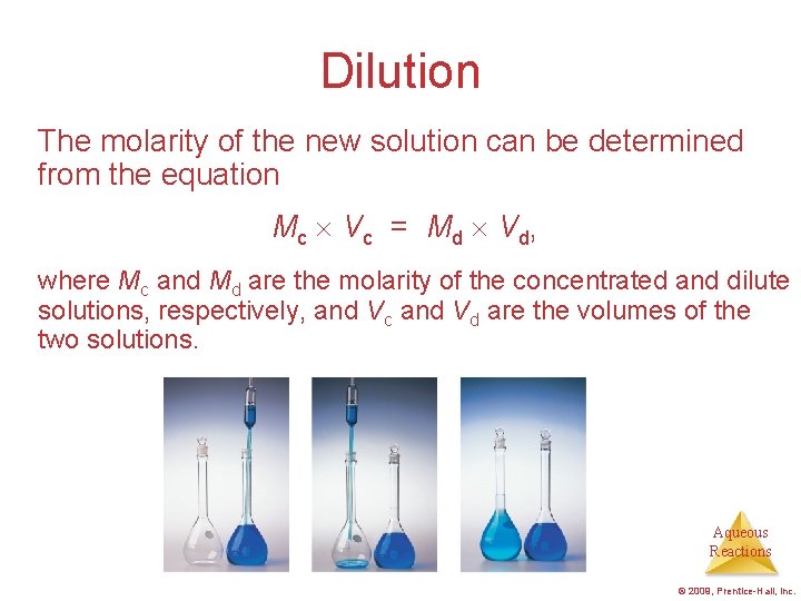 Dilution The molarity of the new solution can be determined from the equation Mc