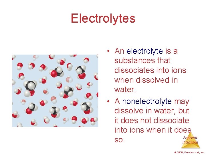 Electrolytes • An electrolyte is a substances that dissociates into ions when dissolved in