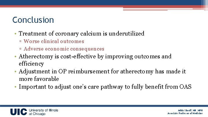 Conclusion • Treatment of coronary calcium is underutilized ▫ Worse clinical outcomes ▫ Adverse