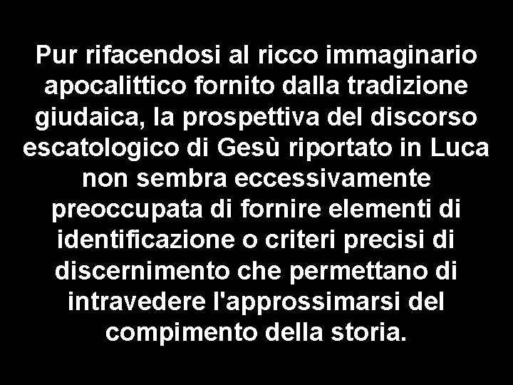 Pur rifacendosi al ricco immaginario apocalittico fornito dalla tradizione giudaica, la prospettiva del discorso