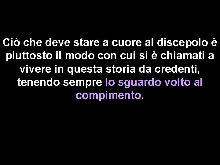 Ciò che deve stare a cuore al discepolo è piuttosto il modo con cui