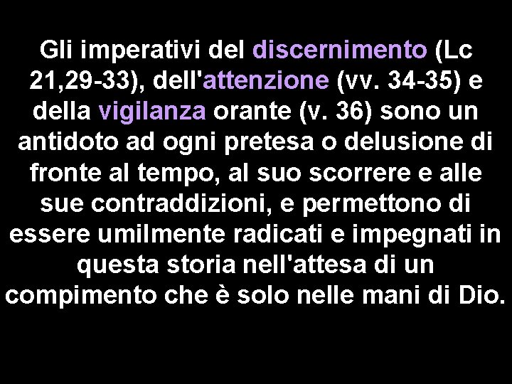 Gli imperativi del discernimento (Lc 21, 29 -33), dell'attenzione (vv. 34 -35) e della