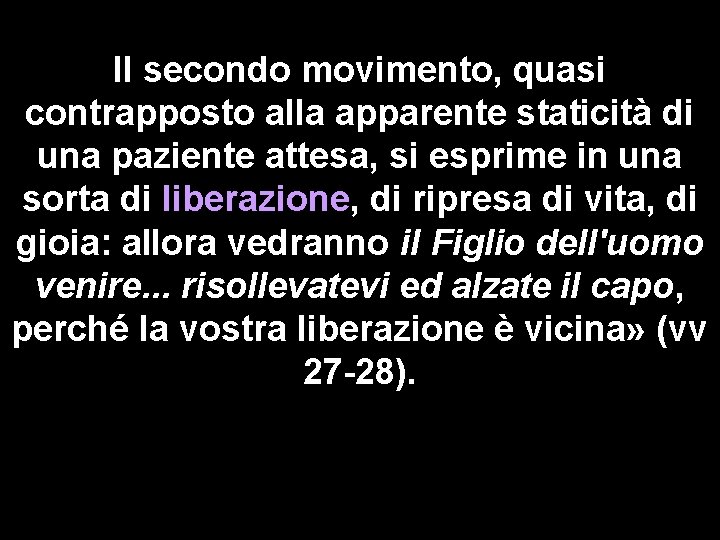 Il secondo movimento, quasi contrapposto alla apparente staticità di una paziente attesa, si esprime