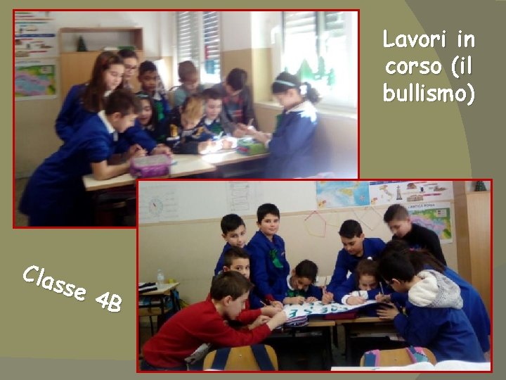 Lavori in corso (il bullismo) Clas se 4 B 
