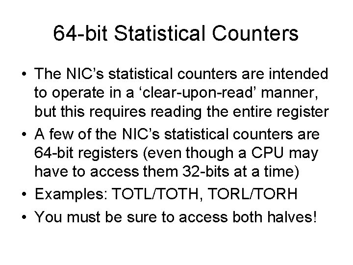 64 -bit Statistical Counters • The NIC’s statistical counters are intended to operate in