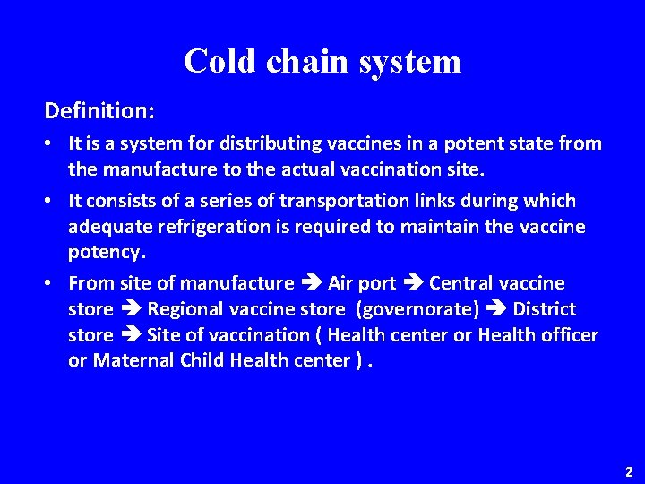 Cold chain system Definition: • It is a system for distributing vaccines in a