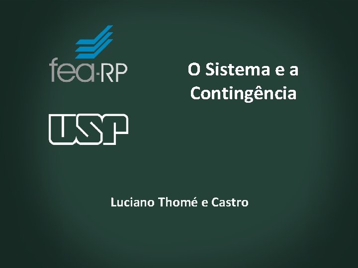 O Sistema e a Contingência Luciano Thomé e Castro 