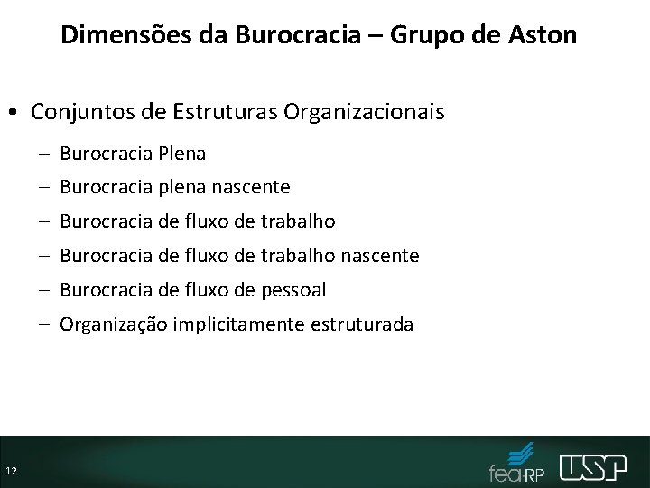 Dimensões da Burocracia – Grupo de Aston • Conjuntos de Estruturas Organizacionais – Burocracia
