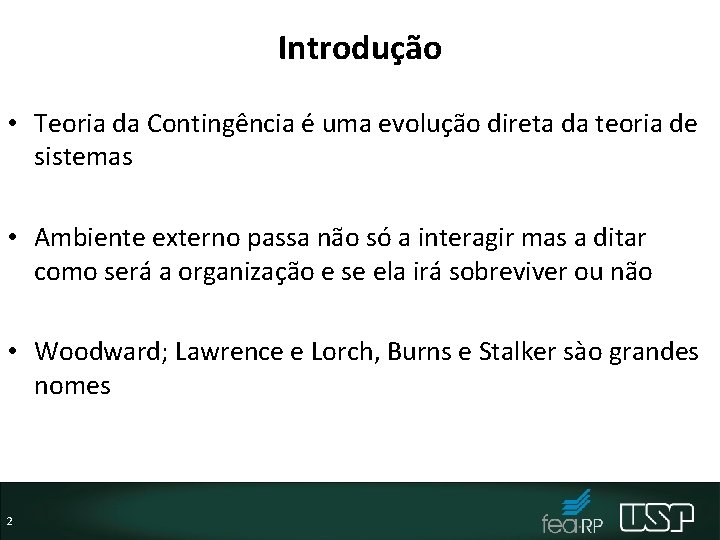 Introdução • Teoria da Contingência é uma evolução direta da teoria de sistemas •