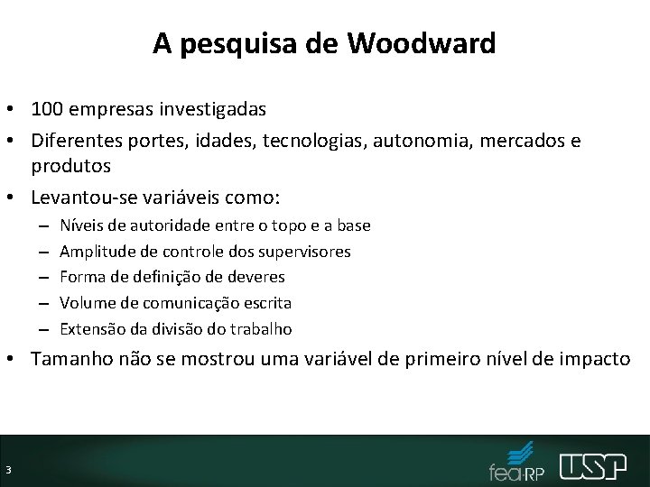 A pesquisa de Woodward • 100 empresas investigadas • Diferentes portes, idades, tecnologias, autonomia,