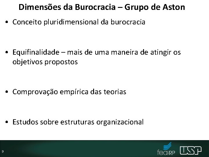 Dimensões da Burocracia – Grupo de Aston • Conceito pluridimensional da burocracia • Equifinalidade