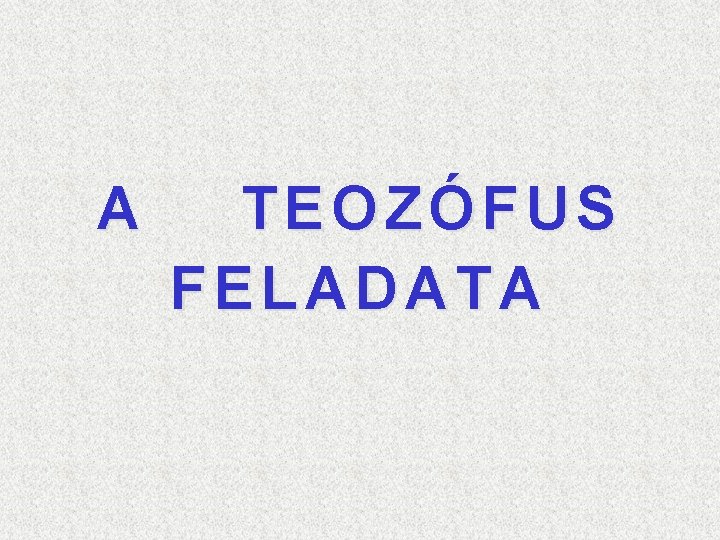 A TEOZÓFUS FELADATA 