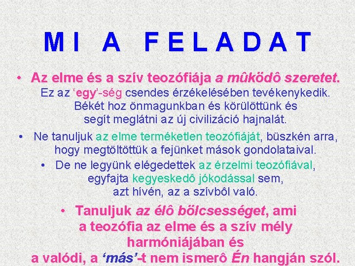 MI A FELADAT • Az elme és a szív teozófiája a mûködô szeretet. Ez