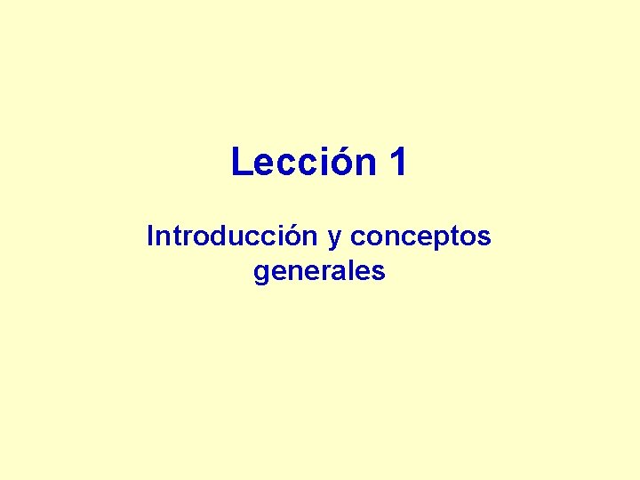 Lección 1 Introducción y conceptos generales 
