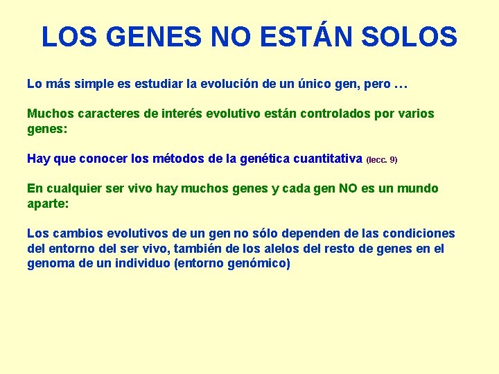 LOS GENES NO ESTÁN SOLOS Lo más simple es estudiar la evolución de un
