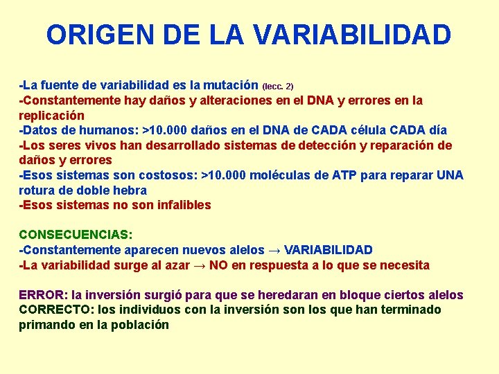 ORIGEN DE LA VARIABILIDAD -La fuente de variabilidad es la mutación (lecc. 2) -Constantemente