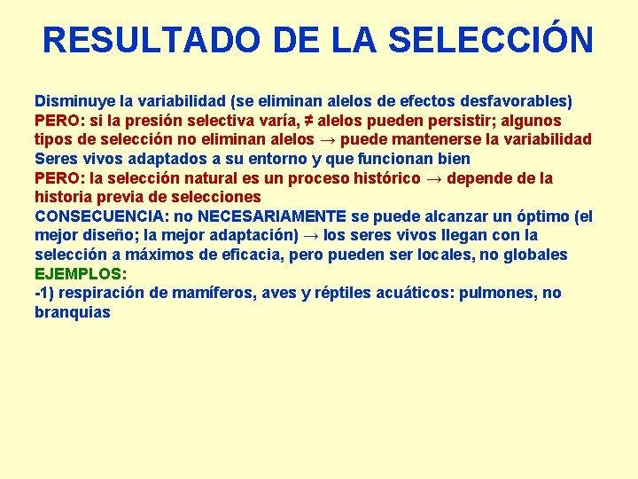 RESULTADO DE LA SELECCIÓN Disminuye la variabilidad (se eliminan alelos de efectos desfavorables) PERO: