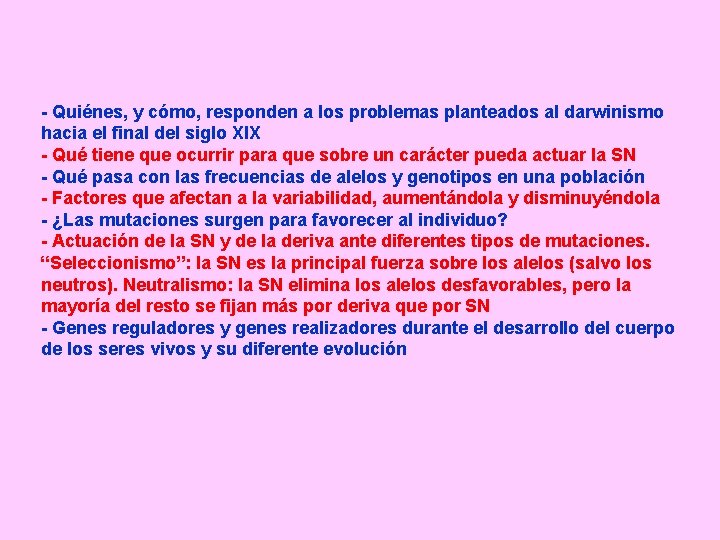 - Quiénes, y cómo, responden a los problemas planteados al darwinismo hacia el final