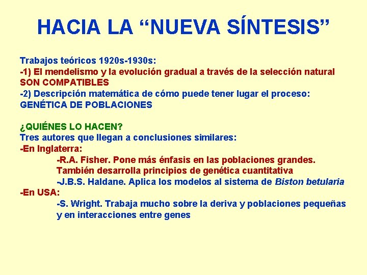 HACIA LA “NUEVA SÍNTESIS” Trabajos teóricos 1920 s-1930 s: -1) El mendelismo y la