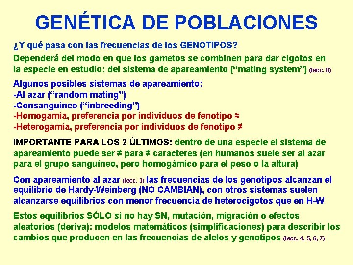 GENÉTICA DE POBLACIONES ¿Y qué pasa con las frecuencias de los GENOTIPOS? Dependerá del