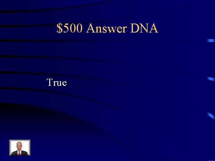 $500 Answer DNA True 