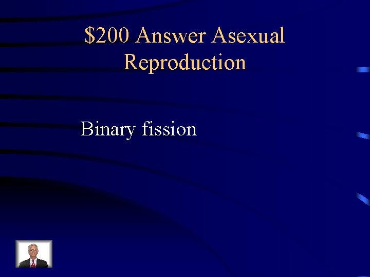 $200 Answer Asexual Reproduction Binary fission 