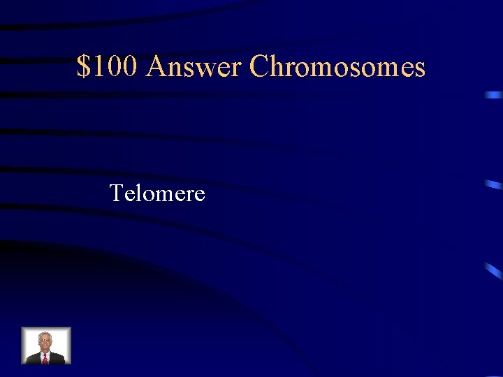 $100 Answer Chromosomes Telomere 