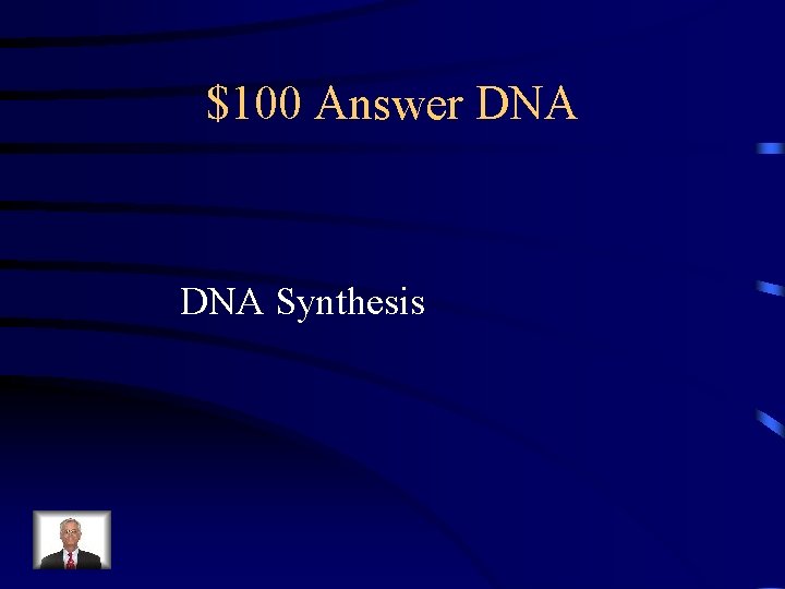$100 Answer DNA Synthesis 